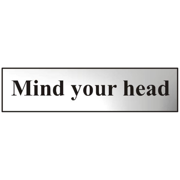 ASEC `Mind Your Head` 200mm x 50mm Chrome Self Adhesive Sign